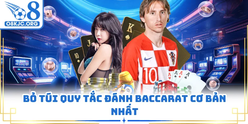 Bỏ túi quy tắc đánh baccarat cơ bản nhất